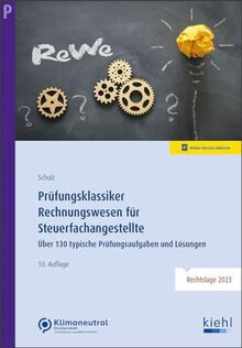 Prüfungsklassiker Rechnungswesen für Steuerfachangestellte: Über 130 typische Prüfungsaufgaben und Lösungen