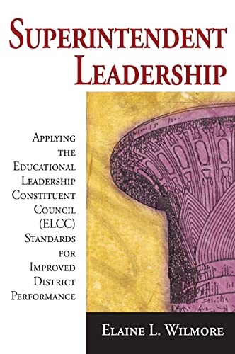 Superintendent Leadership: Applying the Educational Leadership Constituent Council Standards for Improved District Performance