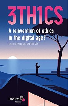3TH1CS: A reinvention of ethics in the digital age?