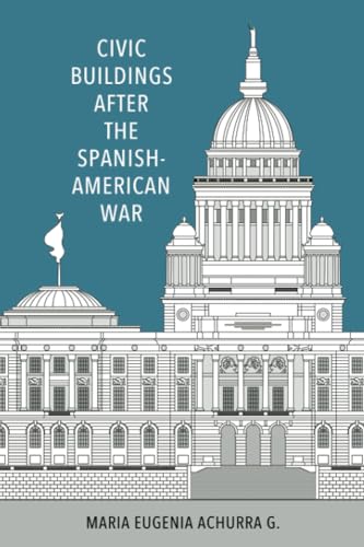 Civic Buildings after the Spanish-American War (Caribbean Studies Series)