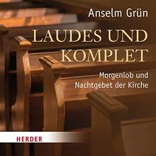 Laudes und Komplet: Morgenlob und Nachtgebet der Kirche