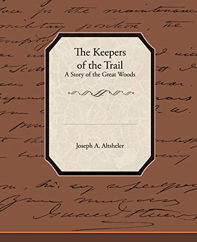The Keepers of the Trail a Story of the Great Woods