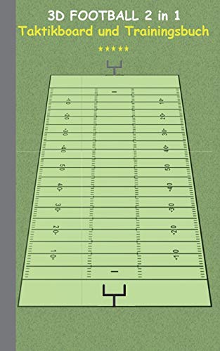 3D Football 2 in 1 Taktikboard und Trainingsbuch: Taktikbuch für Trainer und Spieler, Spielstrategie, Training, Gewinnstrategie, Spieltechnik, Kampf, ... Coach, Coaching Anweisungen, Taktik