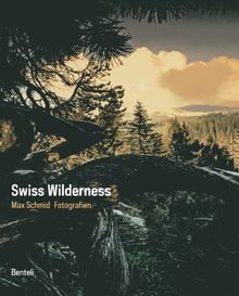 Swiss Wilderness. Max Schmid Fotografien