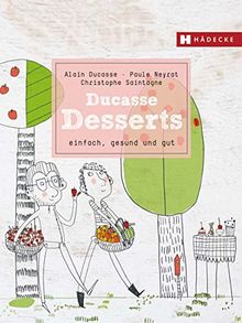 Ducasse Desserts: einfach, gesund und gut (Ducasse Nature)