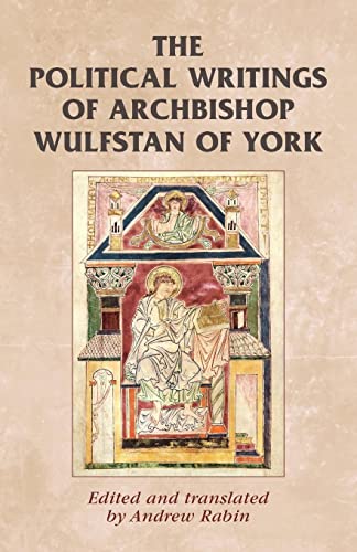 The political writings of Archbishop Wulfstan of York (Manchester Medieval Sources)