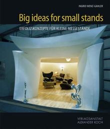 Big Ideas for Small Stands: Kleine Messestände ganz groß