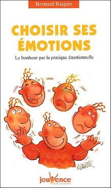 Choisir ses émotions : le bonheur par la pratique émotionnelle