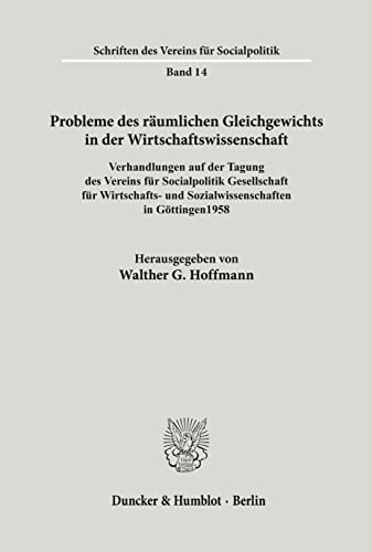 Probleme des räumlichen Gleichgewichts in der Wirtschaftswissenschaft. Verhandlungen auf der Tagung des Vereins für Socialpolitik aus Anlaß der 175. ... für Socialpolitik. Neue Folge; SVS 14)