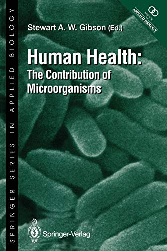 Human Health: The Contribution Of Microorganisms (Springer Series in Applied Biology)