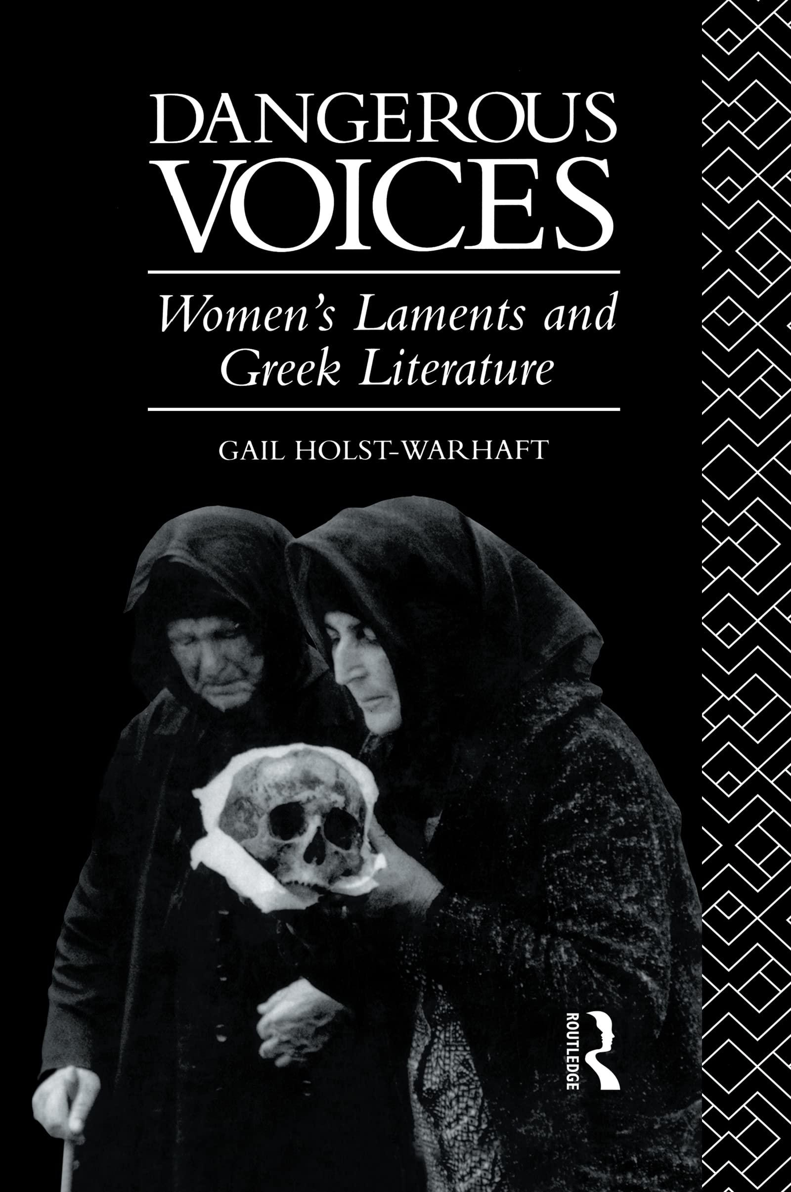 Dangerous Voices: Women's Laments and Greek Literature