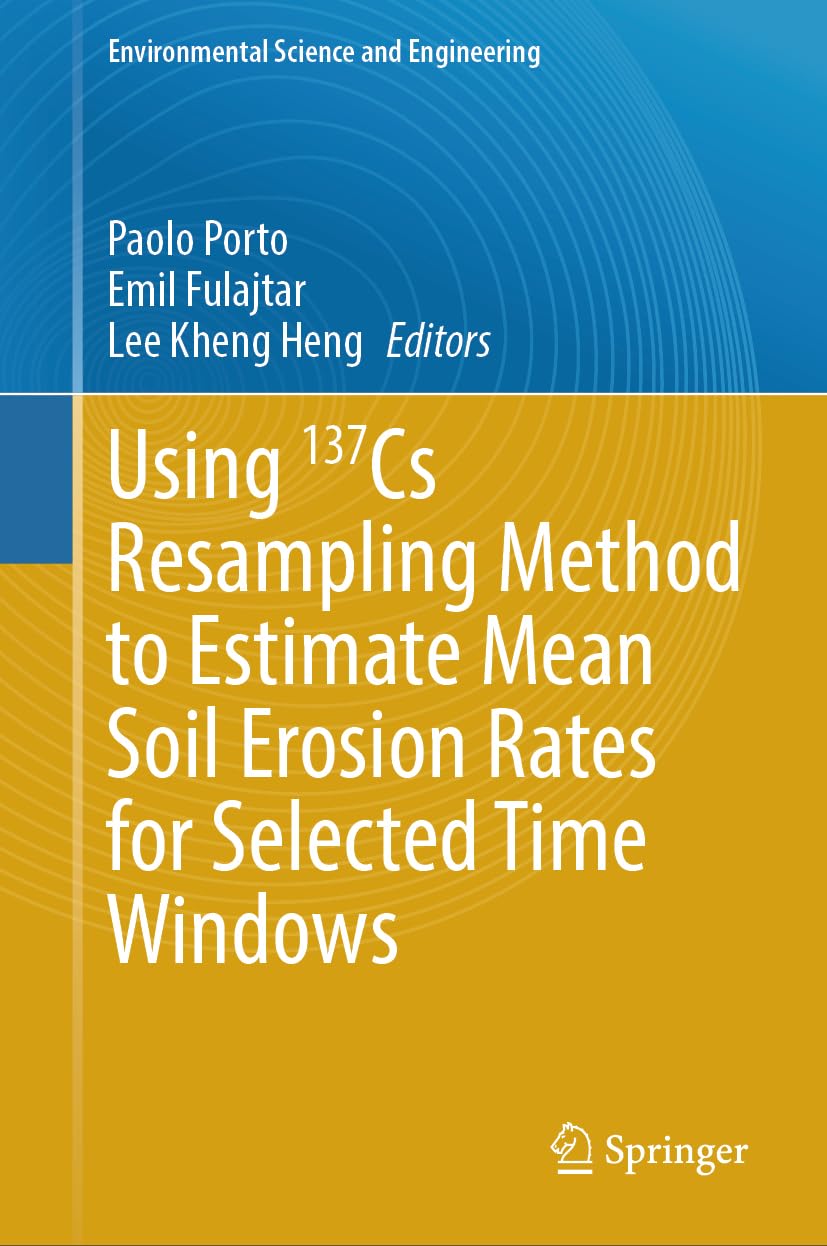 Using 137Cs Resampling Method to Estimate Mean Soil Erosion Rates for Selected Time Windows (Environmental Science and Engineering)