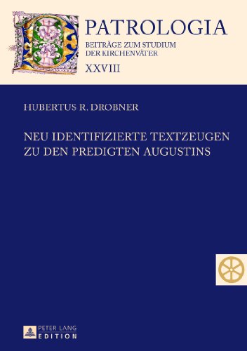 Neu identifizierte Textzeugen zu den Predigten Augustins (Patrologia - Beiträge zum Studium der Kirchenväter)