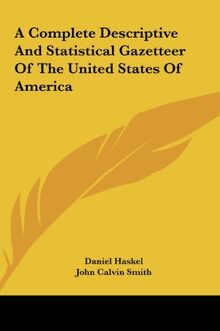 A Complete Descriptive And Statistical Gazetteer Of The United States Of America