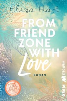 From Friendzone with Love (Die besten deutschen Wattpad-Bücher ?): Roman | Süße, humorvolle Friends-to-Lovers-Story mit Azubis
