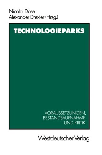 Technologieparks: Voraussetzungen, Bestandsaufnahme und Kritik (German Edition)