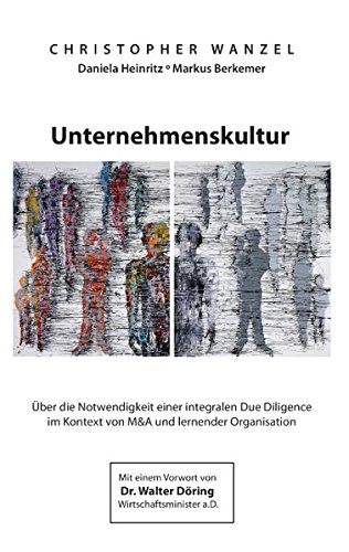 Unternehmenskultur: Über die Notwendigkeit einer integralen Due Diligence im Kontext von M&A und lernender Organisation