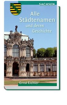 Freistaat Sachsen: Alle Städtenamen und deren Geschichte