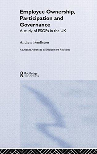 Employee Ownership, Participation and Governance: A Study of ESOPs in the UK (Routledge Advances in Employment Relations, 4, Band 4)