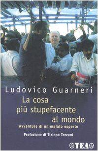 La cosa più stupefacente del mondo. Avventure di un malato esperto (Esperienze)