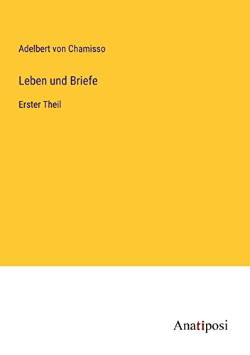 Leben und Briefe: Erster Theil