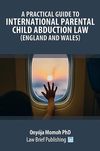 A Practical Guide to International Parental Child Abduction Law (England and Wales)