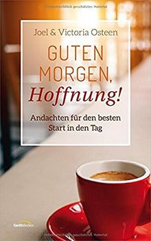 Guten Morgen, Hoffnung!: Andachten für den besten Start in den Tag.