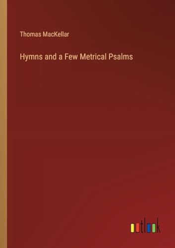 Hymns and a Few Metrical Psalms