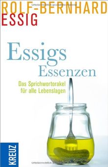 Essigs Essenzen: Das Sprichwortorakel für alle Lebenslagen