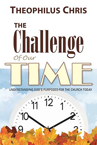 The Challenge of Our Time: Understanding God's Purposes for the Church Today