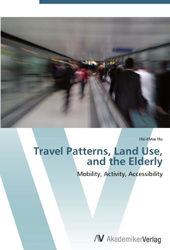 Travel Patterns, Land Use, and the Elderly: Mobility, Activity, Accessibility