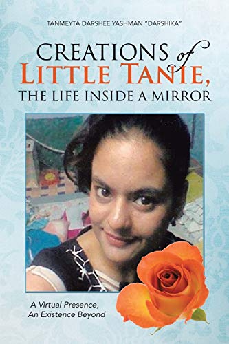 Creations of Little Tanie, The Life Inside a Mirror: A Virtual Presence, An Existence Beyond