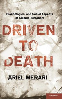 Driven to Death: Psychological and Social Aspects of Suicide Terrorism