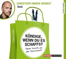 Kündige, wenn du es schaffst. Neuer Irrwitz aus der Servicewelt, 2 CDs