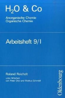 H2O & Co.: Organische Chemie. Arbeitsheft 9/I