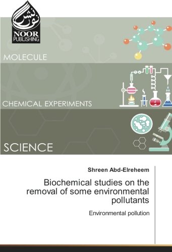 Biochemical studies on the removal of some environmental pollutants: Environmental pollution