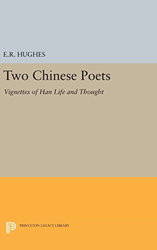 Two Chinese Poets: Vignettes of Han Life and Thought (Princeton Legacy Library)