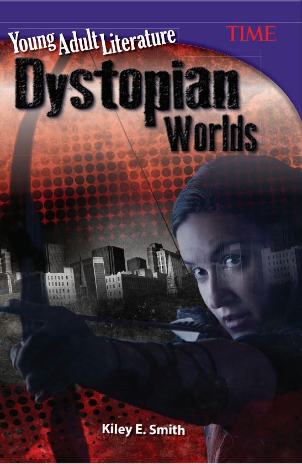 Young Adult Literature: Dystopian Worlds (Time for Kids Nonfiction Readers: Young Adult Literature)