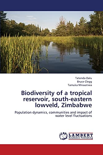 Biodiversity of a tropical reservoir, south-eastern lowveld, Zimbabwe: Population dynamics, communities and impact of water level fluctuations