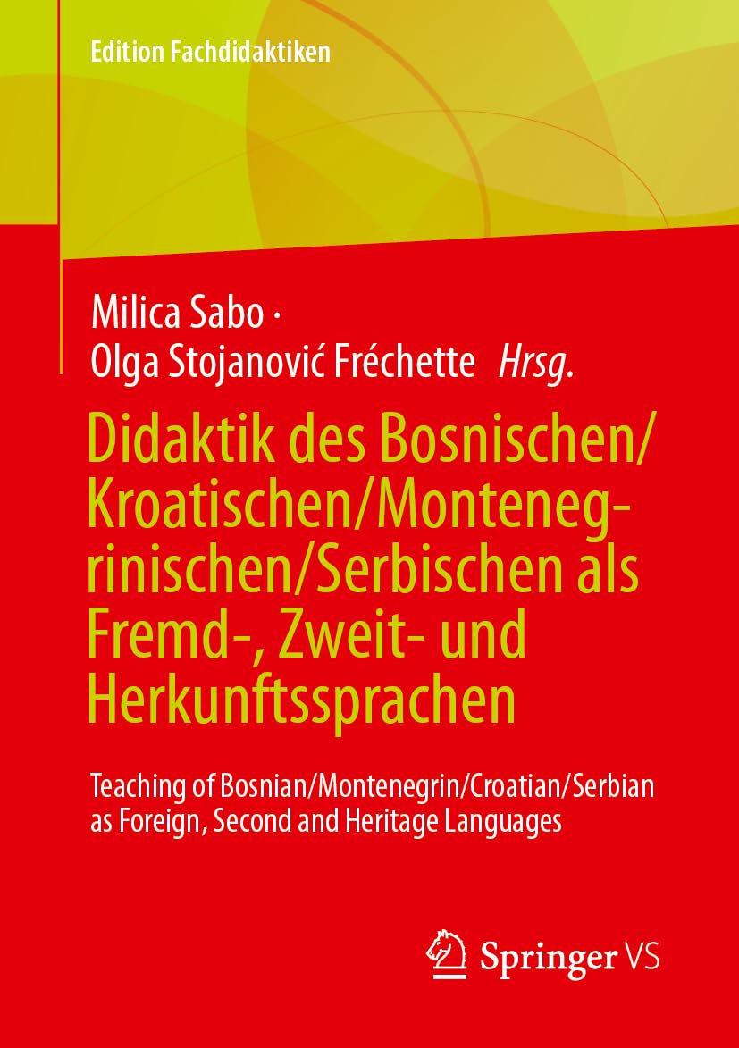 Didaktik des Bosnischen/Kroatischen/Montenegrinischen/Serbischen als Fremd-, Zweit- und Herkunftssprachen: Teaching of ... Heritage Languages (Edition Fachdidaktiken)