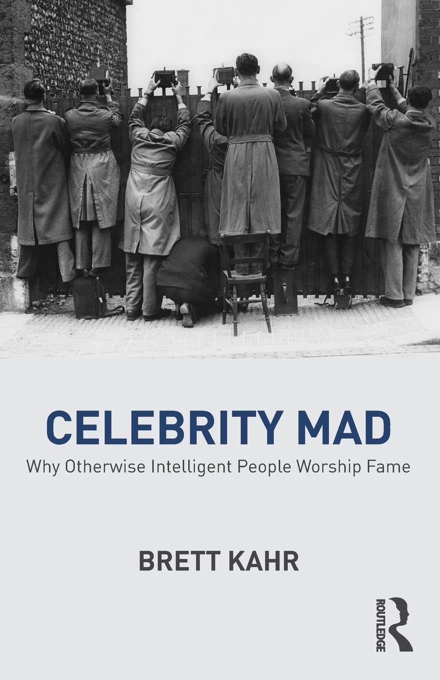 Celebrity Mad: Why Otherwise Intelligent People Worship Fame