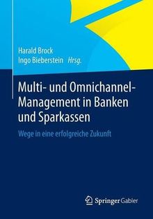 Multi- und Omnichannel-Management in Banken und Sparkassen: Wege in eine erfolgreiche Zukunft