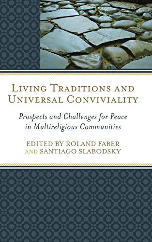 Living Traditions and Universal Conviviality: Prospects and Challenges for Peace in Multireligious Communities