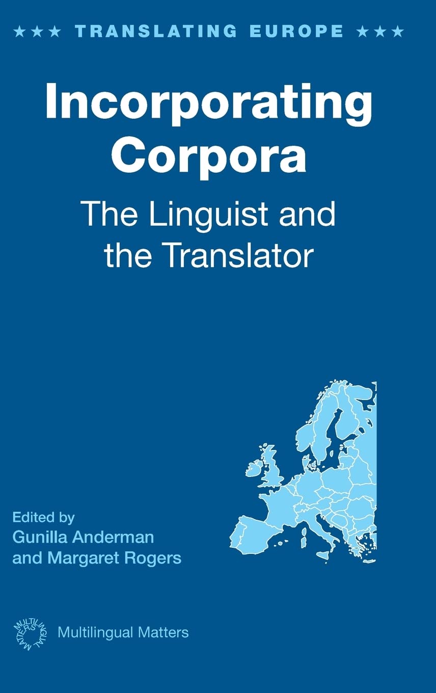 Incorporating Corpora: The Linguist and the Translator (Translating Europe)