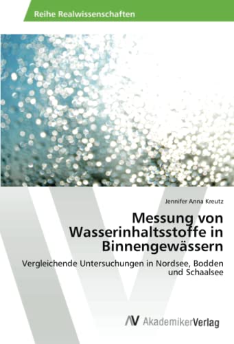 Messung von Wasserinhaltsstoffe in Binnengewässern: Vergleichende Untersuchungen in Nordsee, Bodden und Schaalsee