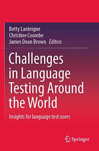 Challenges in Language Testing Around the World: Insights for language test users