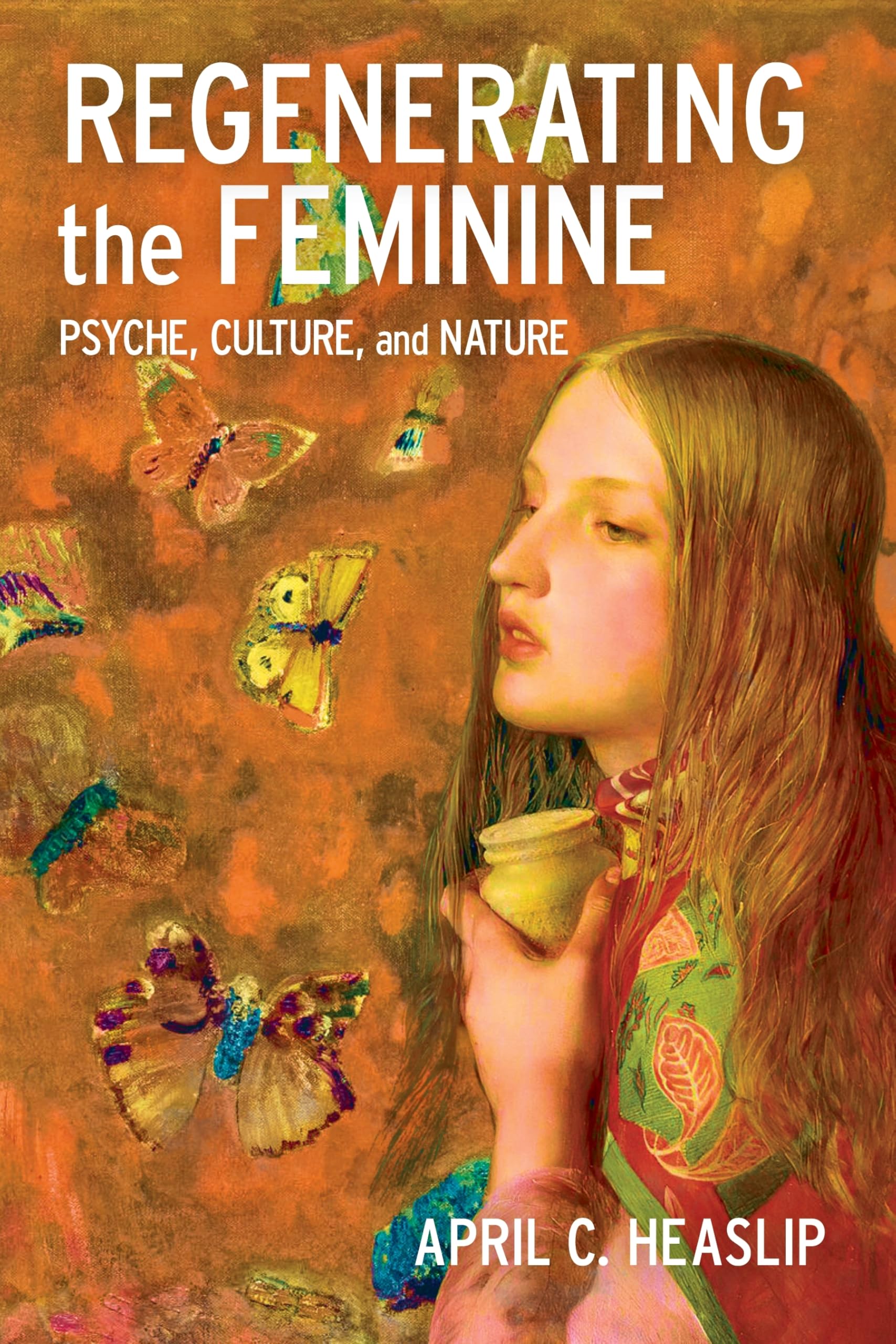 Regenerating the Feminine: Psyche, Culture, and Nature (Hardback)