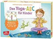 Das Yoga-Abc für Kinder: Für kleine Yogis von 4 bis 8. Yoga-Übungen mit Namen sortiert nach dem Alphabet, für den Einsatz in Kita und Grundschule. ... und innere Balance. 30 Ideen auf Bildkarten)