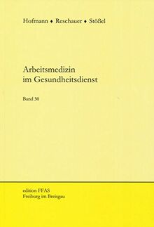 Arbeitsmedizin im Gesundheitsdienst: Band 30 (edition FFAS)