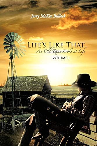 Life's Like That: An Old Texan Looks at Life: An Old Texan Looks at Life Volume I